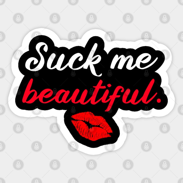 Suck Me Beautiful Sticker by MDRFables